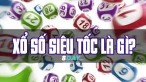 Xổ số siêu tốc 8Day là gì?